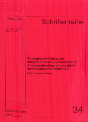 Strategieentwicklung zur Integration ressourcenorientierter Abwasserbewirtschaftung durch mathematische Optimierung von Kaufmann Alves,  Inka