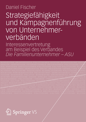 Strategiefähigkeit und Kampagnenführung von Unternehmerverbänden von Fischer,  Daniel