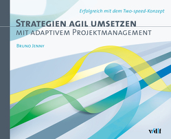 Strategien agil umsetzen mit adaptivem Projektmanagement von Bruno,  Jenny