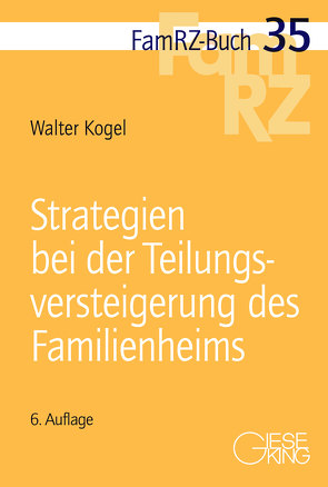 Strategien bei der Teilungsversteigerung des Familienheims von Kogel,  Walter