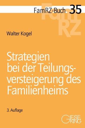 Strategien bei der Teilungsversteigerung des Familienheims von Kogel,  Walter