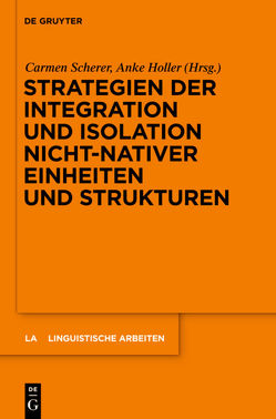 Strategien der Integration und Isolation nicht-nativer Einheiten und Strukturen von Holler,  Anke, Scherer,  Carmen