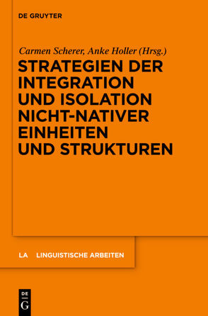 Strategien der Integration und Isolation nicht-nativer Einheiten und Strukturen von Holler,  Anke, Scherer,  Carmen