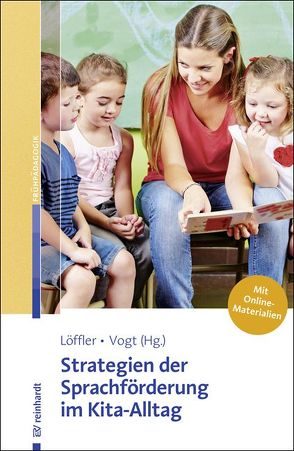 Strategien der Sprachförderung im Kita-Alltag. Mit Online-Materialien. von Löffler,  Cordula, Vogt,  Franziska