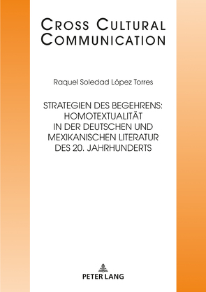 Strategien des Begehrens: Homotextualität in der deutschen und mexikanischen Literatur des 20. Jahrhunderts von López Torres,  Raquel Soledad