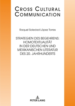 Strategien des Begehrens: Homotextualität in der deutschen und mexikanischen Literatur des 20. Jahrhunderts von López Torres,  Raquel Soledad