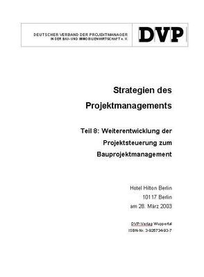 Strategien des Projektmanagements / Weiterentwicklung der Projektsteuerung zum Bauprojektmanagement von Deutscher Verband der Projektmanager