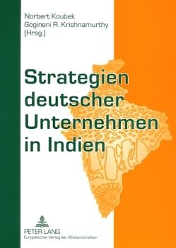 Strategien deutscher Unternehmen in Indien von Koubek,  Norbert, Krishnamurthy,  Gogineni Ramesh