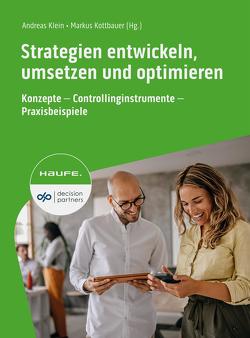 Strategien entwickeln, umsetzen und optimieren von Klein,  Andreas, Kottbauer,  Markus