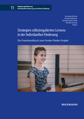 Strategien selbstregulierten Lernens in der Individuellen Förderung von Fischer,  Christian, Fischer-Ontrup,  Christiane, Gilhaus-Schütz,  Julia, Habedank,  Linda, Hillmann,  Donata, Kaiser-Haas,  Monika, Konrad,  Monika, Rott,  David, Schulte ter Hardt,  Sarah, Schuster,  Corinna, Trappehl,  Frankziska, Unkel,  Isabel, von Wieding,  Nele