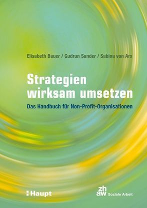Strategien wirksam umsetzen von Bauer,  Elisabeth, Sander,  Gudrun, von Arx,  Sabina