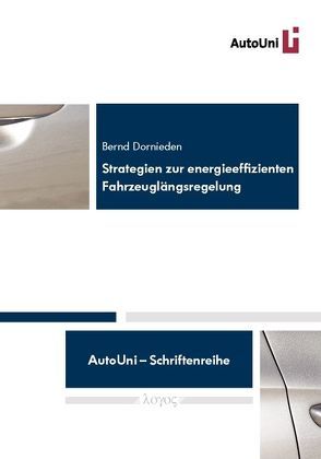Strategien zur energieeffizienten Fahrzeuglängsregelung von Dornieden,  Bernd