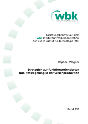 Strategien zur funktionsorientierten Qualitätsregelung in der Serienproduktion von Wagner,  Raphael