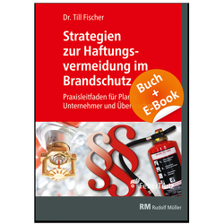 Strategien zur Haftungsvermeidung im Brandschutz – mit E-Book (PDF) von Fischer,  Till