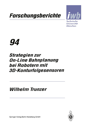 Strategien zur On-Line Bahnplanung bei Robotern mit 3D-Konturfolgesensoren von Trunzer,  Wilhelm