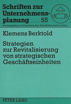 Strategien zur Revitalisierung von strategischen Geschäftseinheiten von Berktold,  Klemens