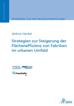 Strategien zur Steigerung der Flächeneffizienz von Fabriken im urbanen Umfeld von Henkel,  Jérôme