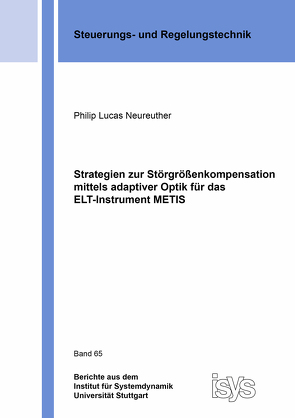 Strategien zur Störgrößenkompensation mittels adaptiver Optik für das ELT-Instrument METIS von Neureuther,  Philip Lucas