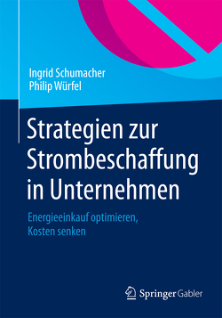 Strategien zur Strombeschaffung in Unternehmen von Schumacher,  Ingrid, Würfel,  Philip