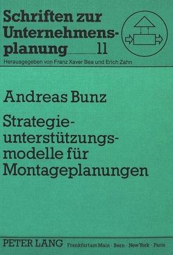 Strategieunterstützungsmodelle für Montageplanungen von Bunz,  Andreas