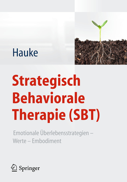 Strategisch Behaviorale Therapie (SBT) von Hauke,  Gernot