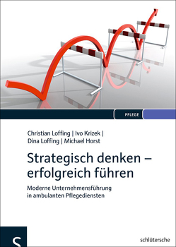 Strategisch denken – erfolgreich führen von Horst,  Michael, Krizek,  Ivo, Loffing,  Christian, Loffing,  Dina