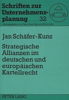 Strategische Allianzen im deutschen und europäischen Kartellrecht von Schäfer-Kunz