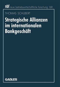 Strategische Allianzen im internationalen Bankgeschäft von Schubert,  Thomas