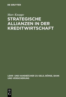 Strategische Allianzen in der Kreditwirtschaft von Knoppe,  Marc