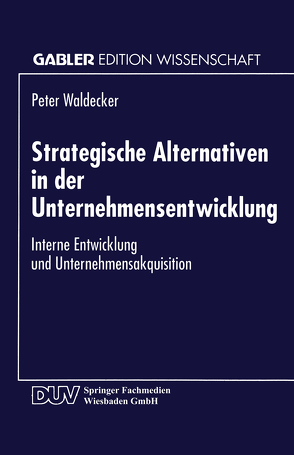 Strategische Alternativen in der Unternehmensentwicklung von Waldecker,  Peter