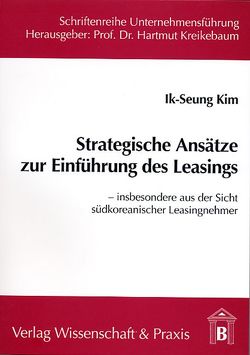 Strategische Ansätze zur Einführung des Leasings. von Kim,  Ik-Seung