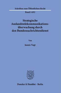 Strategische Auslandstelekommunikationsüberwachung durch den Bundesnachrichtendienst. von Vogt,  Jannis