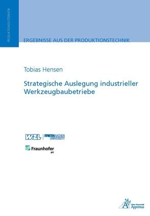 Strategische Auslegung industrieller Werkzeugbaubetriebe von Hensen,  Tobias