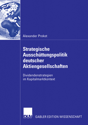 Strategische Ausschüttungspolitik deutscher Aktiengesellschaften von Prokot,  Alexander, Thießen,  Prof. Dr.,  Friedrich