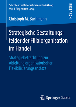 Strategische Gestaltungsfelder der Filialorganisation im Handel von M. Buchmann,  Christoph