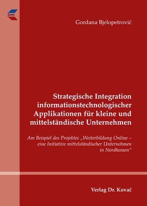 Strategische Integration informationstechnologischer Applikationen für kleine und mittelständische Unternehmen von Bjelopetrović,  Gordana