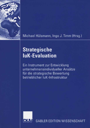 Strategische IuK-Evaluation von Hülsmann,  Michael, Timm,  Ingo J.