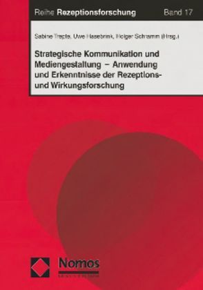 Strategische Kommunikation und Mediengestaltung – Anwendung und Erkenntnisse der Rezeptions- und Wirkungsforschung von Hasebrink,  Uwe, Schramm,  Holger, Trepte,  Sabine