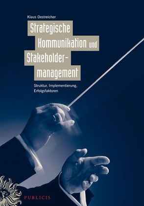 Strategische Kommunikation und Stakeholdermanagement von Oestreicher,  Klaus