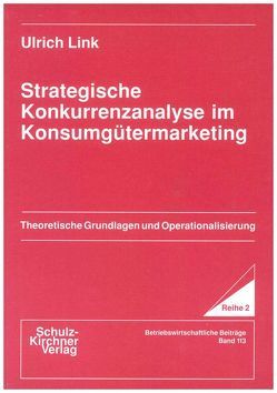 Strategische Konkurrenzanalyse im Konsumgütermarketing von Link,  Ulrich