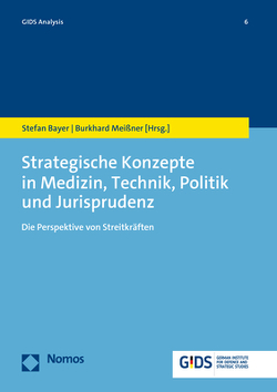 Strategische Konzepte in Medizin, Technik, Politik und Jurisprudenz von Bayer,  Stefan, Meißner,  Burkhard