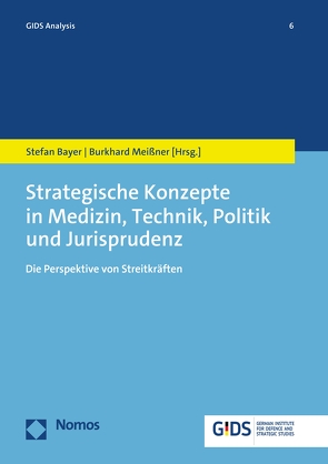 Strategische Konzepte in Medizin, Technik, Politik und Jurisprudenz von Bayer,  Stefan, Meißner,  Burkhard
