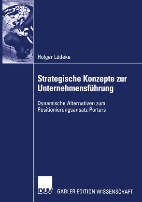 Strategische Konzepte zur Unternehmensführung von Bresser,  Prof. Dr. Rudi K. F., Lüdeke,  Holger