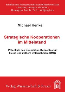 Strategische Kooperationen im Mittelstand. von Henke,  Michael
