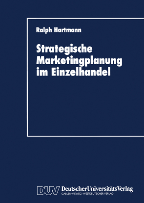 Strategische Marketingplanung im Einzelhandel von Hartmann,  Ralph