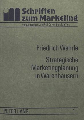 Strategische Marketingplanung in Warenhäusern von Wehrle,  Friedrich