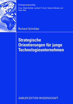 Strategische Orientierungen für junge Technologieunternehmen von Brettel,  Prof. Dr. Malte, Schroeder,  Richard
