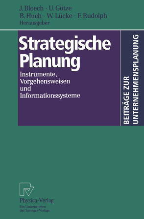Strategische Planung von Bloech,  Jürgen, Götze,  Uwe, Huch,  Burrkhard, Lücke,  Wolfgang, Rudolph,  Friedhelm