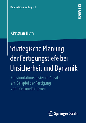 Strategische Planung der Fertigungstiefe bei Unsicherheit und Dynamik von Huth,  Christian