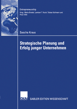 Strategische Planung und Erfolg junger Unternehmen von Kraus,  Sascha, Schwarz,  Prof. Dr. Erich J.